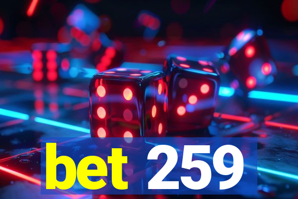 bet 259